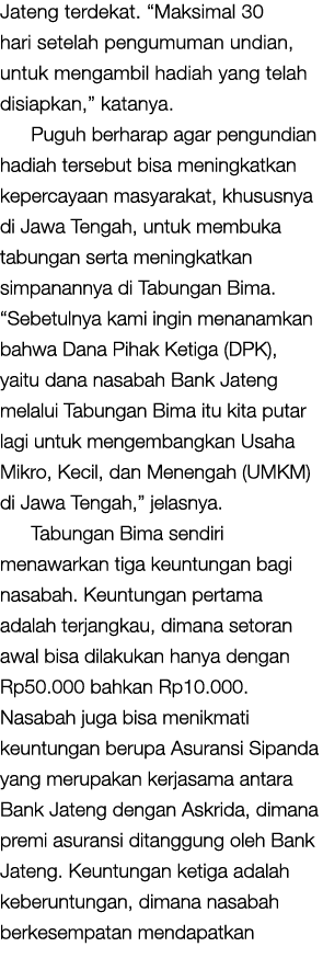 Jateng terdekat   Maksimal 30 hari setelah pengumuman undian, untuk mengambil hadiah yang telah disiapkan,  katanya     