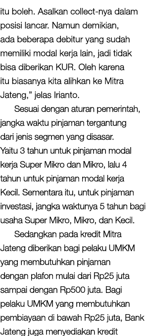 itu boleh  Asalkan collect-nya dalam posisi lancar  Namun demikian, ada beberapa debitur yang sudah memiliki modal ke   