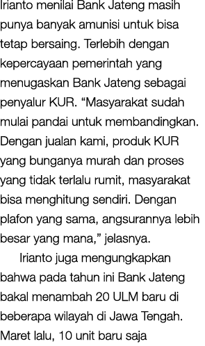 Irianto menilai Bank Jateng masih punya banyak amunisi untuk bisa tetap bersaing  Terlebih dengan kepercayaan pemerin   