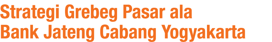Strategi Grebeg Pasar ala Bank Jateng Cabang Yogyakarta