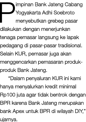 Pimpinan Bank Jateng Cabang Yogyakarta Adhi Soebroto menyebutkan grebeg pasar dilakukan dengan menerjunkan tenaga pem   