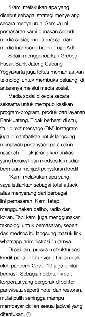  Kami melakukan apa yang disebut sebagai strategi menyerang secara menyeluruh  Semua lini pemasaran kami gunakan sepe   