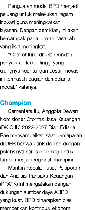 Penguatan modal BPD menjadi peluang untuk melakukan ragam inovasi guna meningkatkan layanan  Dengan demikian, ini aka   