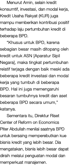 Menurut Amin, selain kredit konsumtif, investasi, dan modal kerja, Kredit Usaha Rakyat (KUR) juga mampu memberikan ko   