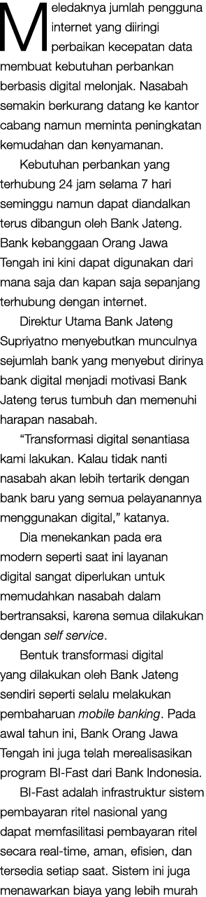 Meledaknya jumlah pengguna internet yang diiringi perbaikan kecepatan data membuat kebutuhan perbankan berbasis digit   