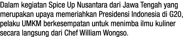 Dalam kegiatan Spice Up Nusantara dari Jawa Tengah yang merupakan upaya memeriahkan Presidensi Indonesia di G20, pela   