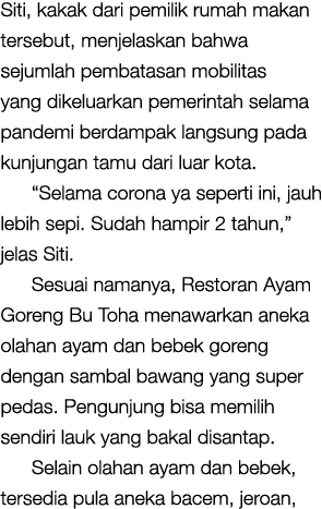 Siti, kakak dari pemilik rumah makan tersebut, menjelaskan bahwa sejumlah pembatasan mobilitas yang dikeluarkan pemer   