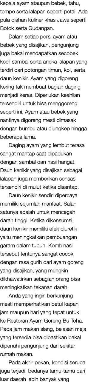 kepala ayam ataupun bebek, tahu, tempe serta lalapan seperti petai  Ada pula olahan kuliner khas Jawa seperti Botok s   