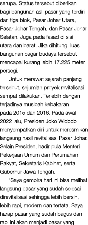 serupa  Status tersebut diberikan bagi bangunan asli pasar yang terdiri dari tiga blok, Pasar Johar Utara, Pasar Joha   