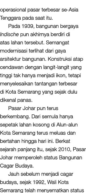 operasional pasar terbesar se-Asia Tenggara pada saat itu  Pada 1939, bangunan bergaya Indische pun akhirnya berdiri    
