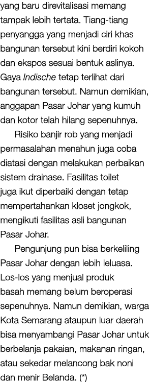 yang baru direvitalisasi memang tampak lebih tertata  Tiang-tiang penyangga yang menjadi ciri khas bangunan tersebut    
