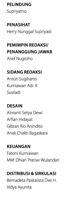 Pelindung Supriyatno Penasihat Herry Nunggal Supriyadi Pemimpin Redaksi  Penanggung Jawab Arief Nugroho Sidang Redaks   