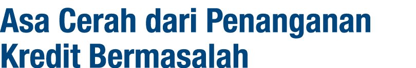 Asa Cerah dari Penanganan Kredit Bermasalah