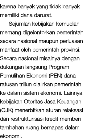 karena banyak yang tidak banyak memiliki dana darurat  Sejumlah kebijakan kemudian memang digelontorkan pemerintah se   