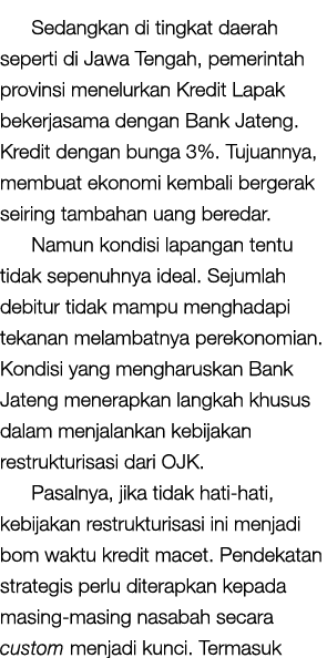 Sedangkan di tingkat daerah seperti di Jawa Tengah, pemerintah provinsi menelurkan Kredit Lapak bekerjasama dengan Ba   