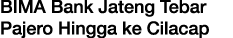 BIMA Bank Jateng Tebar Pajero Hingga ke Cilacap