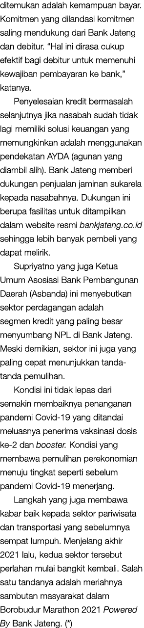 ditemukan adalah kemampuan bayar  Komitmen yang dilandasi komitmen saling mendukung dari Bank Jateng dan debitur   Ha   