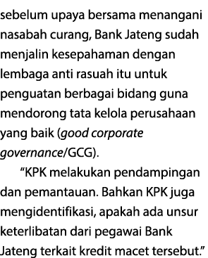 sebelum upaya bersama menangani nasabah curang, Bank Jateng sudah menjalin kesepahaman dengan lembaga anti rasuah itu   