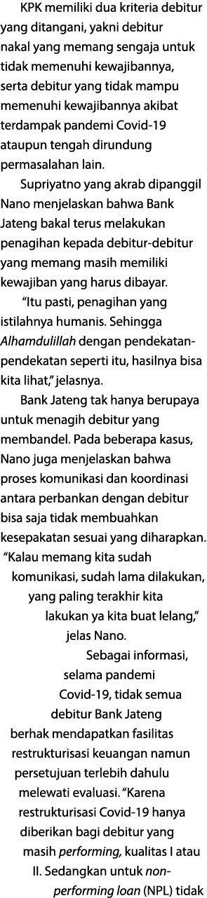 KPK memiliki dua kriteria debitur yang ditangani, yakni debitur nakal yang memang sengaja untuk tidak memenuhi kewaji   