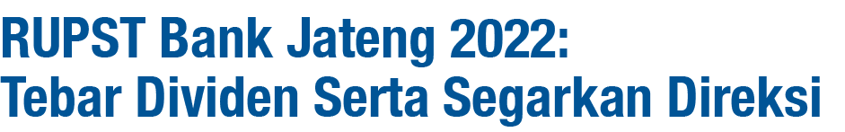RUPST Bank Jateng 2022: Tebar Dividen Serta Segarkan Direksi
