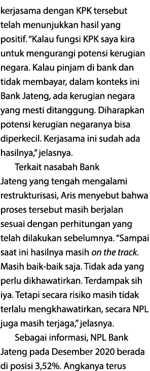 kerjasama dengan KPK tersebut telah menunjukkan hasil yang positif   Kalau fungsi KPK saya kira untuk mengurangi pote   