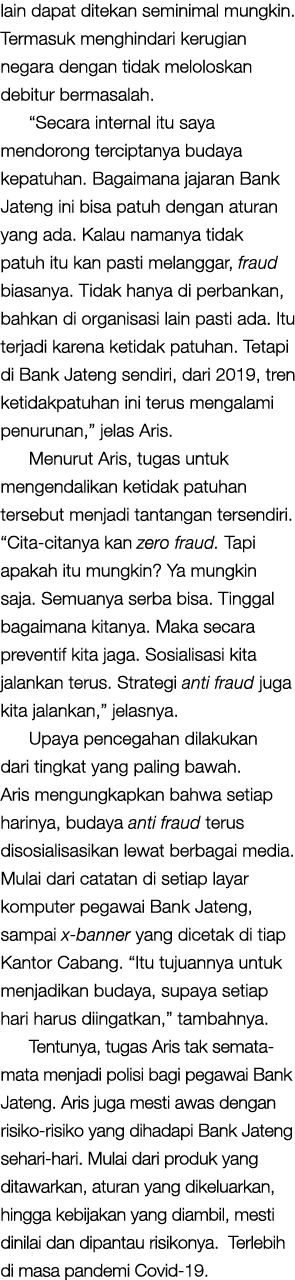 lain dapat ditekan seminimal mungkin  Termasuk menghindari kerugian negara dengan tidak meloloskan debitur bermasalah   