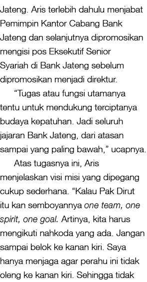Jateng  Aris terlebih dahulu menjabat Pemimpin Kantor Cabang Bank Jateng dan selanjutnya dipromosikan mengisi pos Eks   