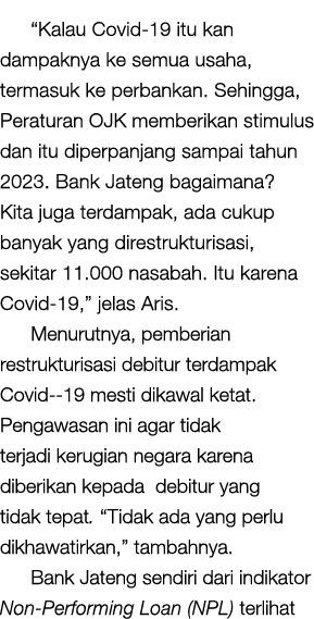  Kalau Covid-19 itu kan dampaknya ke semua usaha, termasuk ke perbankan  Sehingga, Peraturan OJK memberikan stimulus    
