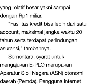 yang relatif besar yakni sampai dengan Rp1 miliar   Fasilitas kredit bisa lebih dari satu account, maksimal jangka wa   