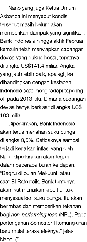 Nano yang juga Ketua Umum Asbanda ini menyebut kondisi tersebut masih belum akan memberikan dampak yang signifikan  B   