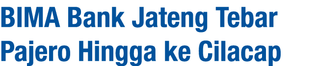 BIMA Bank Jateng Tebar Pajero Hingga ke Cilacap