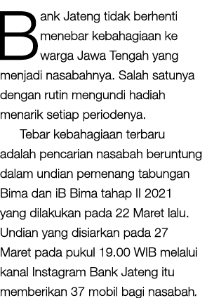 Bank Jateng tidak berhenti menebar kebahagiaan ke warga Jawa Tengah yang menjadi nasabahnya  Salah satunya dengan rut   