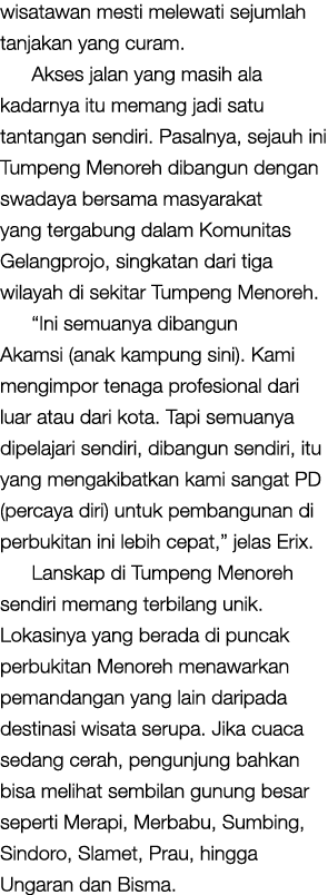 wisatawan mesti melewati sejumlah tanjakan yang curam. Akses jalan yang masih ala kadarnya itu memang jadi satu tanta...