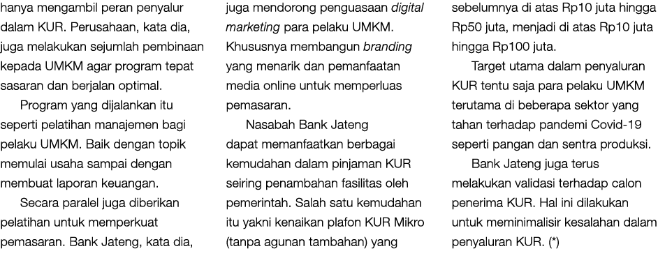 hanya mengambil peran penyalur dalam KUR. Perusahaan, kata dia, juga melakukan sejumlah pembinaan kepada UMKM agar pr...
