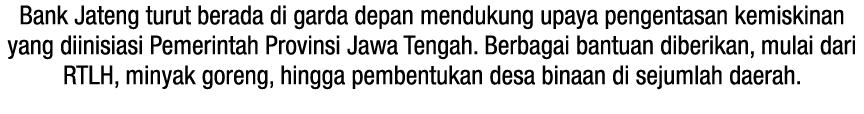 Bank Jateng turut berada di garda depan mendukung upaya pengentasan kemiskinan yang diinisiasi Pemerintah Provinsi Ja...