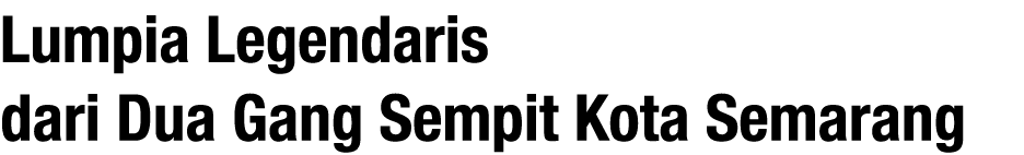 Lumpia Legendaris dari Dua Gang Sempit Kota Semarang