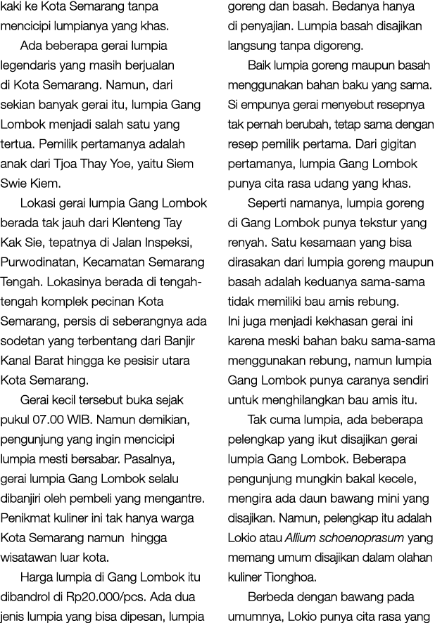kaki ke Kota Semarang tanpa mencicipi lumpianya yang khas. Ada beberapa gerai lumpia legendaris yang masih berjualan ...
