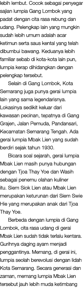 lebih lembut. Cocok sebagai penyegar sajian lumpia Gang Lombok yang padat dengan cita rasa rebung dan udang. Pelengka...