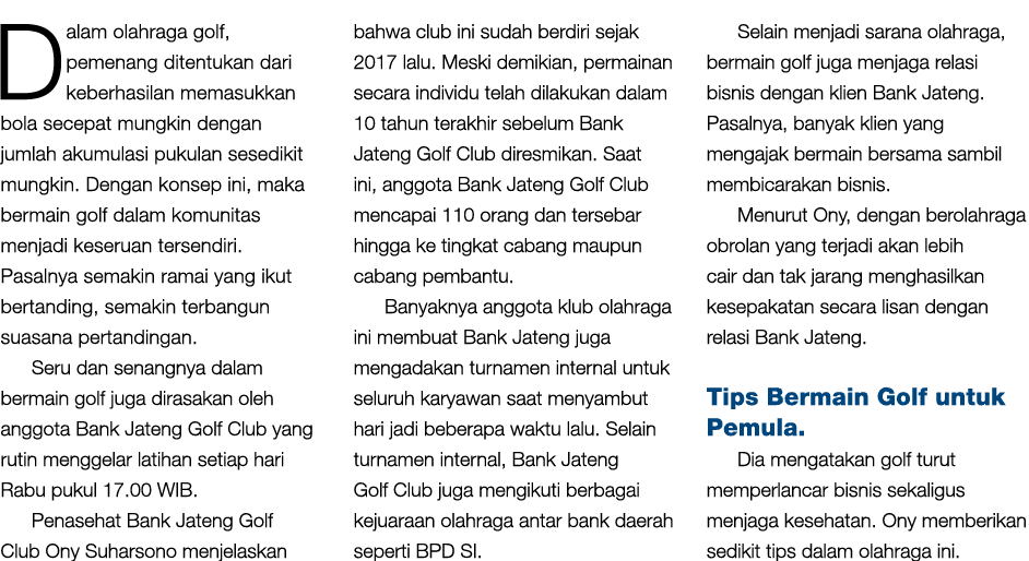 Dalam olahraga golf, pemenang ditentukan dari keberhasilan memasukkan bola secepat mungkin dengan jumlah akumulasi pu...