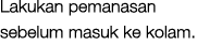 Lakukan pemanasan sebelum masuk ke kolam.
