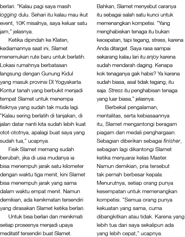 berlari. “Kalau pagi saya masih jogging dulu. Sehari itu kalau mau ikut event, 10K misalnya, saya keluar satu jam,” j...
