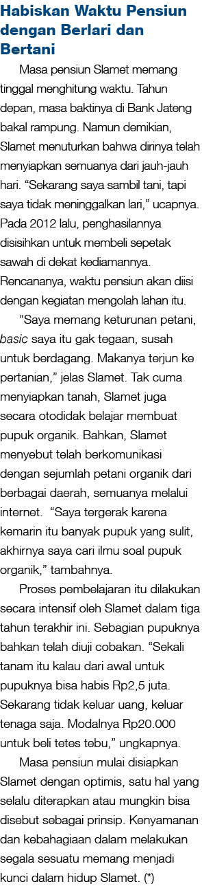 Habiskan Waktu Pensiun dengan Berlari dan Bertani Masa pensiun Slamet memang tinggal menghitung waktu. Tahun depan, m...