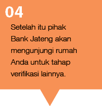 Setelah itu pihak Bank Jateng akan mengunjungi rumah Anda untuk tahap verifikasi lainnya.,0