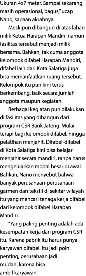 Ukuran 4x7 meter. Sampai sekarang masih operasional, bagus,” ucap Nano, sapaan akrabnya. Meskipun dibangun di atas la...