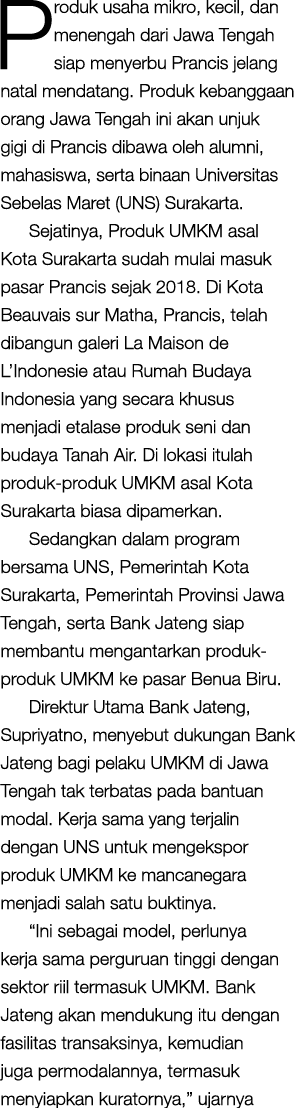 Produk usaha mikro, kecil, dan menengah dari Jawa Tengah siap menyerbu Prancis jelang natal mendatang. Produk kebangg...