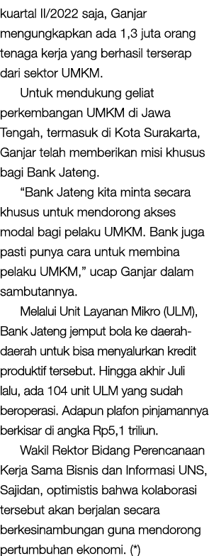 kuartal II/2022 saja, Ganjar mengungkapkan ada 1,3 juta orang tenaga kerja yang berhasil terserap dari sektor UMKM. U...
