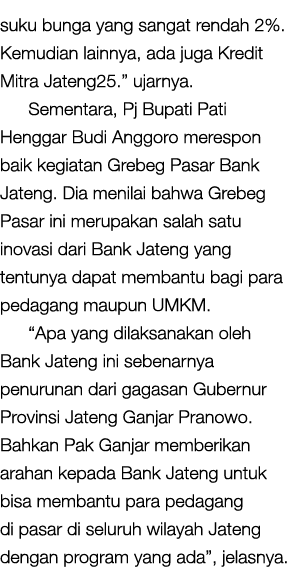 suku bunga yang sangat rendah 2%. Kemudian lainnya, ada juga Kredit Mitra Jateng25.” ujarnya. Sementara, Pj Bupati Pa...