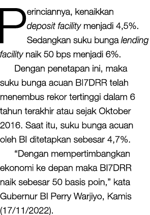 Perinciannya, kenaikkan deposit facility menjadi 4,5%. Sedangkan suku bunga lending facility naik 50 bps menjadi 6%. ...