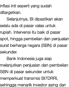 inflasi inti seperti yang sudah ditargetkan. Selanjutnya, BI dipastikan akan selalu ada di pasar valas untuk rupiah. ...