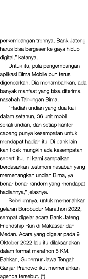 perkembangan trennya, Bank Jateng harus bisa bergeser ke gaya hidup digital,” katanya. Untuk itu, pula pengembangan a...